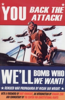 You Back the Attack! - We'll Bomb Who we Want!: Remixed War Propaganda
