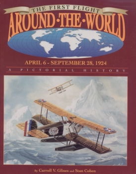 The First Flight Around-The-World: April 6 - September 28, 1924 - A Pictorial History