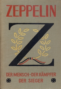 Zeppelin: Der Mensch - der Kämpfer - der Sieger