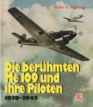 Die berühmten Me 109 und ihre Piloten 1939-1945