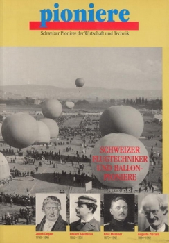 Schweizer Flugtechniker und Ballon-Pioniere: Jakob Degen - Eduard Spelterini - Emil Messner - Auguste Piccard
