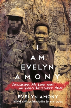 I am Evely Amony: Reclaiming My Life from the Lord's Resistance Army
