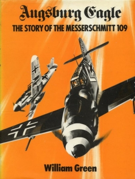 Augsburg Eagle: The Story of the Messerschmitt 109