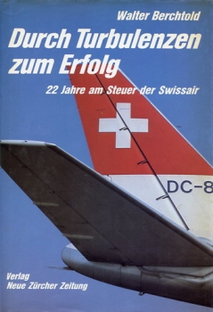 Durch Turbulenzen zum Erfolg: 22 Jahre am Steuer der Swissair