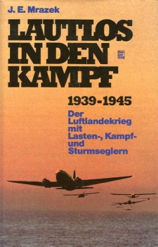 Lautlos in den Kampf: Der Luftlandekrieg mit Lasten-, Kampf- und Sturmseglern 1939-1945