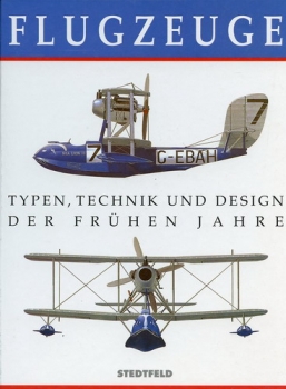 Flugzeuge: Typen, Technik und Design der frühen Jahre