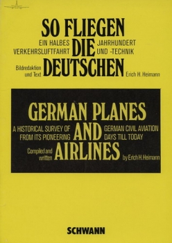 So fliegen die Deutschen - German Planes and Airlines: Ein halbes Jahrhundert Verkehrsluftfahrt und -Technik - A Historical Survey of German Civil Aviation from its Pioneering Days Till Today