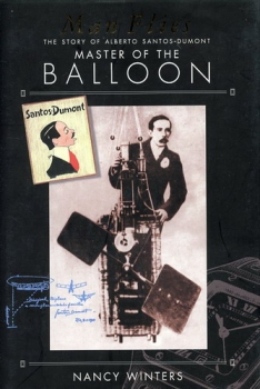 Man Flies: The Story of Alberto Santos-Dumont - Master of the Ballon - Conqueror of the Air