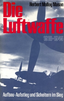 Die Luftwaffe 1918-1945: Aufbau, Aufstieg und Scheitern im Sieg