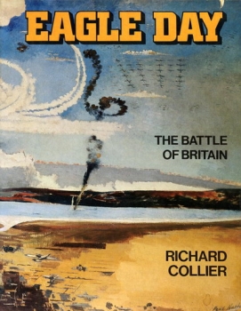 Eagle Day: The Battle of Britain (August 6 - September 15 1940)