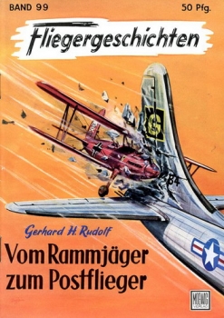 Fliegergeschichten - Band 99: Vom Rammjäger zum Postflieger