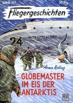 Fliegergeschichten - Band 107: Globemaster im Eis der Antarktis