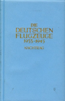 Die deutschen Flugzeuge 1933-1945 - Nachtrag: Deutschlands Luftfahrt-Entwicklungen bis zum Ende des Zweiten Weltkriegs