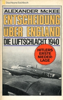 Entscheidung über England: Die Luftschlacht 1940 - Hitlers erste Niederlage