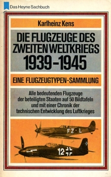 Die Flugzeuge des Zweiten Weltkrieges 1939-1945: Eine Flugzeugtypen Sammlung