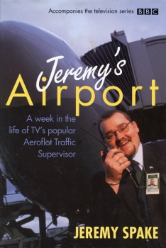 Jeremy's Airport: A Week in the Life of TV's Popular Aeroflot Traffic Supervisor
