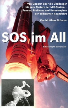 SOS im All: Pannen, Probleme und Katastrophen der bemannten Raumfahrt