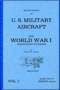 Encyclopedia of U. S. Military Aircraft - The World War I Production Program: Volume 1 Avro 504 to Bristol Scout