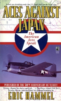 Aces Against Japan: The American Aces Speak - How U.S. Fighter Pilots won the Pacific Skies