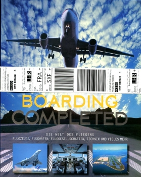 Boarding Completed: Die Welt des Fliegens - Flugzeuge, Flughäfen, Fluggesellschaften, Technik und vieles mehr