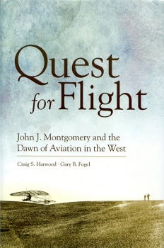 Quest for Flight: John J. Montgomery and the Dawn of Aviation in the West