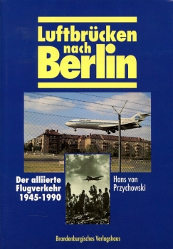 Luftbrücken nach Berlin: Der alliierte Flugverkehr 1945-1990