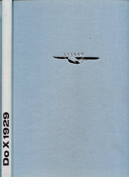 Do X 1929 - Mit dem ersten Flugschiff der Welt Dornier Do X 1929 über drei Kontinente: Zwei Teile in einem Band
