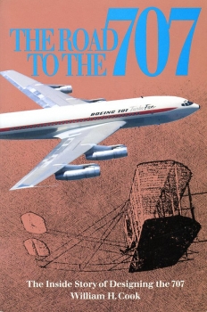 The Road to the 707: The Inside Story of Designing the 707