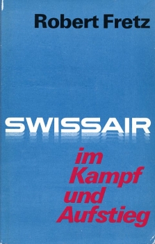 Swissair im Kampf und Aufstieg: Ein autobiographischer Beitrag zur Geschichte der Swissair