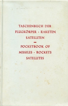 Taschenbuch der Flugkörper - Raketen - Satelliten: Pocketbook of Missiles - Rockets - Satellites