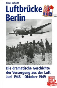 Luftbrücke Berlin: Die dramatische Geschichte der Versorgung aus der Luft Juni 1948 - Oktober 1949