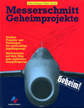 Messerschmitt Geheimprojekte: Studien, Projekte und Prototypen für einstrahlige Jagdflugzeuge / Meilensteine auf dem Weg zum modernen Kampfflugzeug
