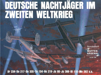 Deutsche Nachtjäger im Zweiten Weltkrieg: Ar 234 - Do 335 - Ta 154 - He 219 - Ju 88 - Ju 388 - Bf 110 - Me 262 u.a.