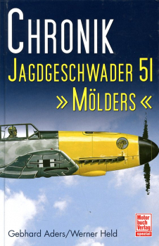 Jagdgeschwader 51 "Mölders": Eine Chronik - Berichte - Erlebnisse - Dokumente