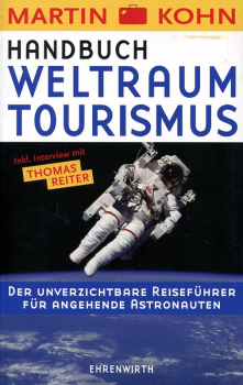 Handbuch Weltraum-Tourismus: Der Unverzichtbare Reiseführer für angehende Astronauten