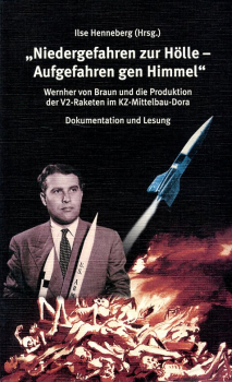Niedergefahren zur Hölle - Aufgefahren gen Himmel: Wernher von Braun und die Produktion der V2-Raketen im KZ Mittelbau-Dora - Dokumentation und Lesung