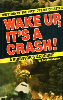 Wake up, It's a Crash !: A Survivor's Account of the First 747 Jet Disaster