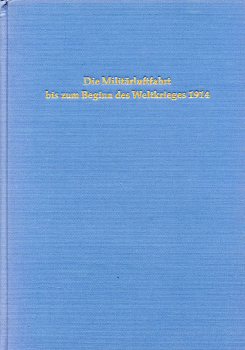 Die Militärluftfahrt bis zum Beginn des Weltkrieges 1914 - 3 Bände: Technischer Band - die Entwicklung der Heeres- und Marineflugzeuge - Anlageband - Textband