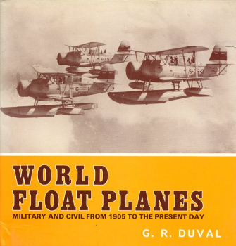 World Float Planes - Military and Civil from 1905 to the Present Day: A Pictorial Survey