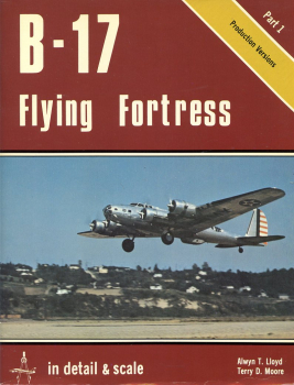B-17 Flying Fortress - Part 1 Production Versions: in detail & scale