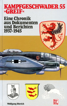 Kampfgeschwader 55 "Greif": Eine Cronik aus Dokumenten und Berichten 1937-1945