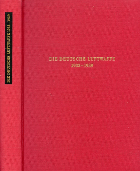 Die deutsche Luftwaffe 1933-1939: Aufbau, Führung und Rüstung der Luftwaffe sowie die Entwicklung der deutschen Luftkriegstheorie