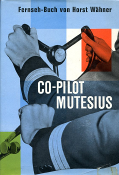 Co-Pilot Mutesius: Die Geschichte eines jungen Fliegers