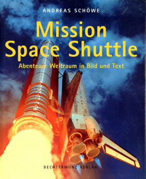 Mission Space Shuttle: Abenteuer Weltraum in Bild und Text