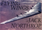 Mobile Preview: The Flying Wings of Jack Northrop: A Photo Cronicle
