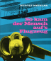 Preview: So kam der Mensch aufs Flugzeug
