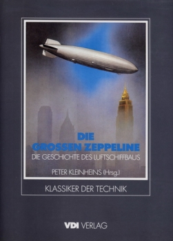 Die Großen Zeppeline: Die Geschichte des Luftschiffsbaus