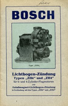 Bosch Lichtbogen-Zündung Typen "ZH6" und "ZH4" für 6- und 4-Zylinder-Flugmotoren: und Anlaßmagnet-Lichtbogen-Zündung in Verbindung mit den Typen "ZH6" und "ZH4"