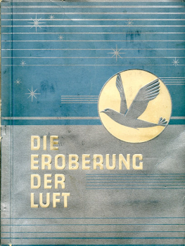 Die Eroberung der Luft - Band I: Bildersammlung der Garbáty Cigarettenfabrik GmbH Berlin-Pankow