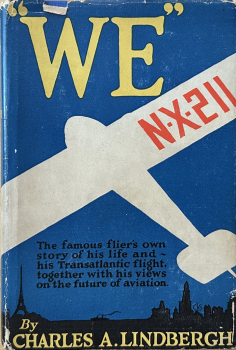 We: The famous flyer's own story of his life and his transatlantic flight, together with his views on the future of aviation